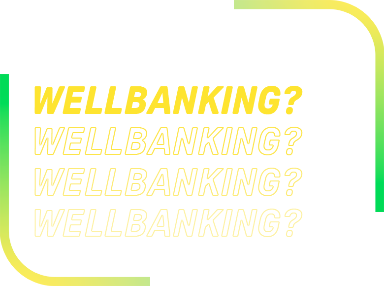Grafica a sfondo bianco con contorni verdi e gialli negli angoli. Al suo interno “COME TI SENTI NEL WELLBANKING? WELLBANKING? WELLBANKING?WELLBANKING?”