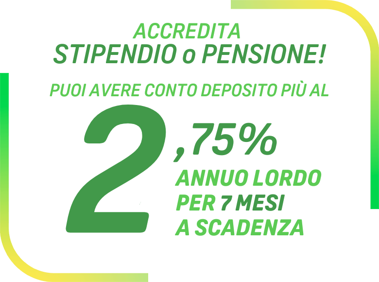 conto deposito con accredito stipendio o pensione 2,75% annuo lordo per 7 mesi a scadenza