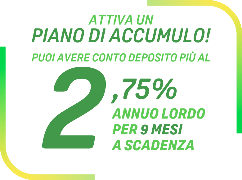 conto deposito con piano di accumulo 2,75% a 9 mesi